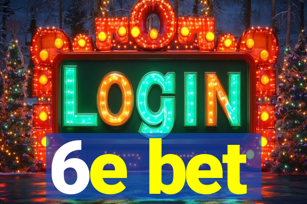 6e bet